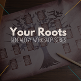 Your Roots Genealogy Workshop Series